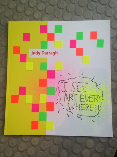 Cover of 'I See Art Everywhere Judy Darragh'